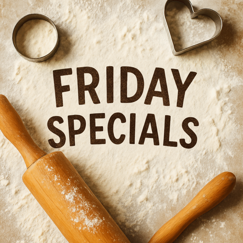 FRIDAY SPECIALS COMING SOON!